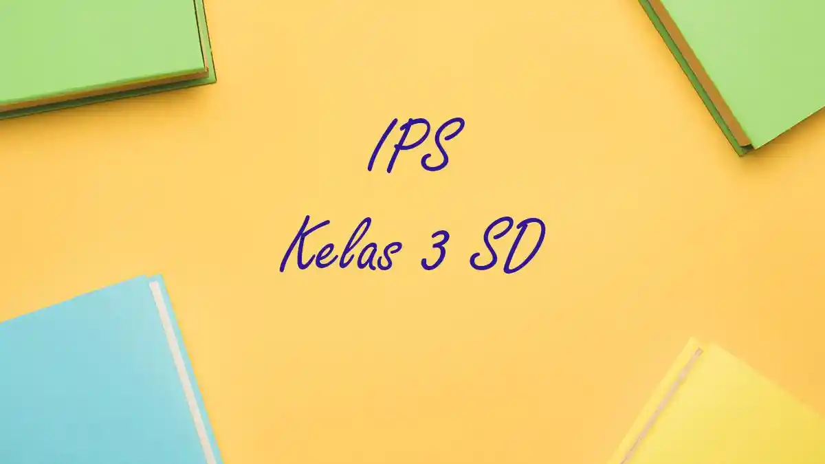 CONTOH Soal Penilaian Akhir Semester PAS IPS Kelas 3 Semester 1 dan